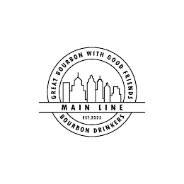 MAIN LINE BOURBON DRINKERS EST. 2023 GREAT BOURBON WITH GOOD FRIENDS logo