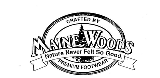 MAINE WOODS NATURE NEVER FELT SO GOOD. CRAFTED BY PREMIUM FOOTWEAR logo