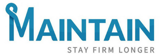 MAINTAIN STAY FIRM LONGER logo