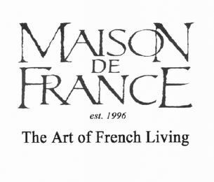 MAISON DE FRANCE EST. 1996 THE ART OF FRENCH LIVING logo