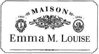 MAISON EMMA M. LOUISE 1903 2006 logo
