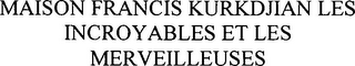 MAISON FRANCIS KURKDJIAN LES INCROYABLES ET LES MERVEILLEUSES logo