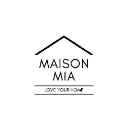 MAISON MIA LOVE YOUR HOME logo