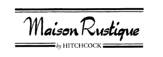 MAISON RUSTIQUE BY HITCHCOCK logo