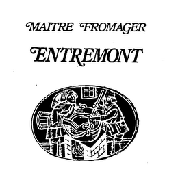 MAITRE FROMAGER ENTREMONT