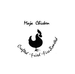 MAJA CHICKEN CRAFTED · FRIED · FIRE · ROASTED logo
