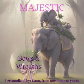 MAJESTIC BOWS & WREATHS PERSONALIZED BY: DANA, FROM OUR HOME TO YOURS logo
