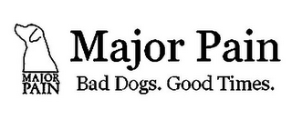 MAJOR PAIN MAJOR PAIN BAD DOGS. GOOD TIMES. logo
