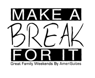 MAKE A BREAK FOR IT GREAT FAMILY WEEKENDS BY AMERISUITES logo