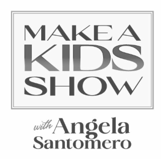 MAKE A KIDS SHOW WITH ANGELA SANTOMERO logo