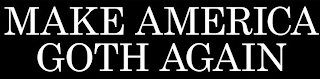 MAKE AMERICA GOTH AGAIN logo