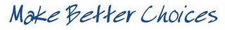 MAKE BETTER CHOICES logo