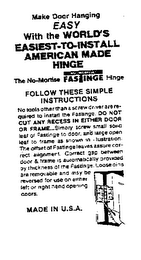 MAKE DOOR HANGING EASY WITH THE WORLD'S EASIEST-TO-INSTALL AMERICAN MADE HINGE THE NO-MORTISE FASTINGE HINGE. logo