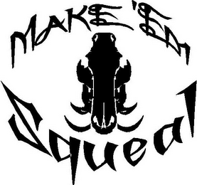 MAKE 'EM SQUEAL logo