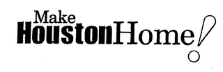 MAKE HOUSTON HOME! logo
