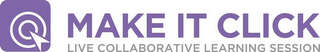 MAKE IT CLICK LIVE COLLABORATIVE LEARNING SESSION logo