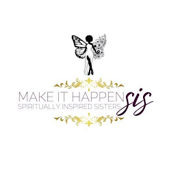 MAKE IT HAPPEN SIS SPIRITUALLY INSPIRED SISTERS logo