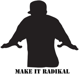 MAKE IT RADIKAL