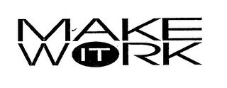 MAKE IT WORK