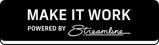 MAKE IT WORK POWERED BY STREAMLINE logo