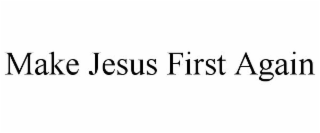 MAKE JESUS FIRST AGAIN logo