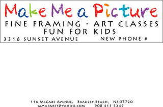 MAKE ME A PICTURE FINE FRAMING · ART CLASSES FUN FOR KIDS 3316 SUNSET AVENUE NEW PHONE # 116 MCCABE AVENUE, BRADLEY BEACH, NJ 07720 MMAPARTS@YAHOO.COM 908 415 5249 logo