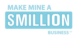MAKE MINE A $MILLION BUSINESS logo