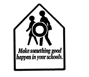 MAKE SOMETHING GOOD HAPPEN IN YOUR SCHOOLS. logo