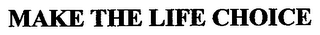 MAKE THE LIFE CHOICE logo