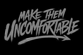 MAKE THEM UNCOMFORTABLE logo