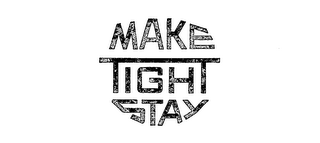 MAKE TIGHT STAY logo