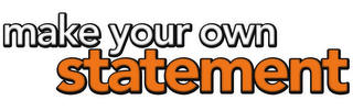 MAKE YOUR OWN STATEMENT logo