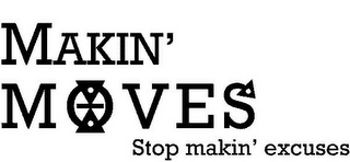 MAKIN' MOVES STOP MAKIN' EXCUSES logo