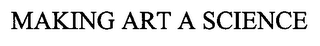 MAKING ART A SCIENCE logo