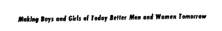 MAKING BOYS AND GIRLS OF TODAY BETTER MEN AND WOMEN TOMORROW logo