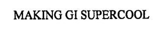 MAKING GI SUPERCOOL logo