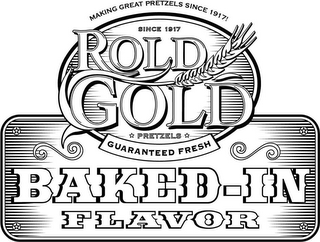 MAKING GREAT PRETZELS SINCE 1917! SINCE 1917 ROLD GOLD PRETZELS GUARANTEED FRESH BAKED-IN FLAVOR logo