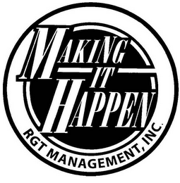 MAKING IT HAPPEN RGT MANAGEMENT, INC. logo
