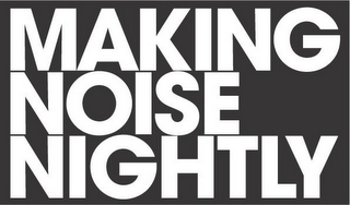 MAKING NOISE NIGHTLY logo