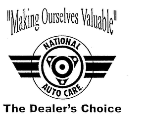 MAKING OURSELVES VALUABLE" NATIONAL AUTO CARE THE DEALER'S CHOICE logo