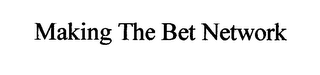 MAKING THE BET NETWORK logo