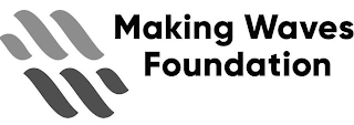 MAKING WAVES FOUNDATION