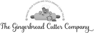 MAKING YOUR SUGAR AND SPICE DREAMS COMETRUE THE GINGERBREAD CUTTER COMPANY logo