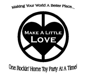 MAKING YOUR WORLD A BETTER PLACE... MAKE A LITTLE LOVE ONE ROCKIN' HOME TOY PARTY AT A TIME! logo