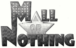 MALL OR NOTHING logo