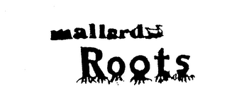 MALLARDS ROOTS