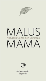 MALUS MAMA NATURALKI GOZOA DEN SAGARDOAASTIGARRAGAKO SAGARRAK logo
