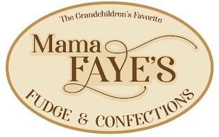 MAMA FAYE'S FUDGE & CONFECTIONS THE GRANDCHILDREN'S FAVORITE logo