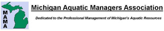 MAMA MICHIGAN AQUATIC MANAGERS ASSOCIATION DEDICATED TO THE PROFESSIONAL MANAGEMENT OF MICHIGAN'S AQUATIC RESOURCES logo