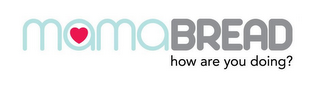 MAMABREAD HOW ARE YOU DOING? logo